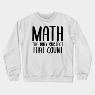 math the only subject that counts Crewneck Sweatshirt